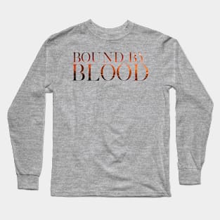 Bound By Blood Series Long Sleeve T-Shirt